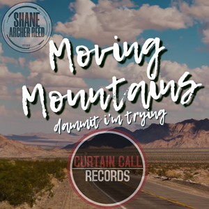 SHANE ARCHER REED Releases Raw, Vulnerable New Track 'Moving Mountains (Dammit I'm Trying)'