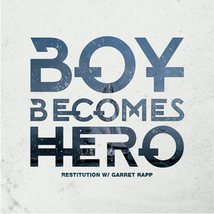 Boy Becomes Hero Shares New Single "Restitution w/ Garret Rapp"
