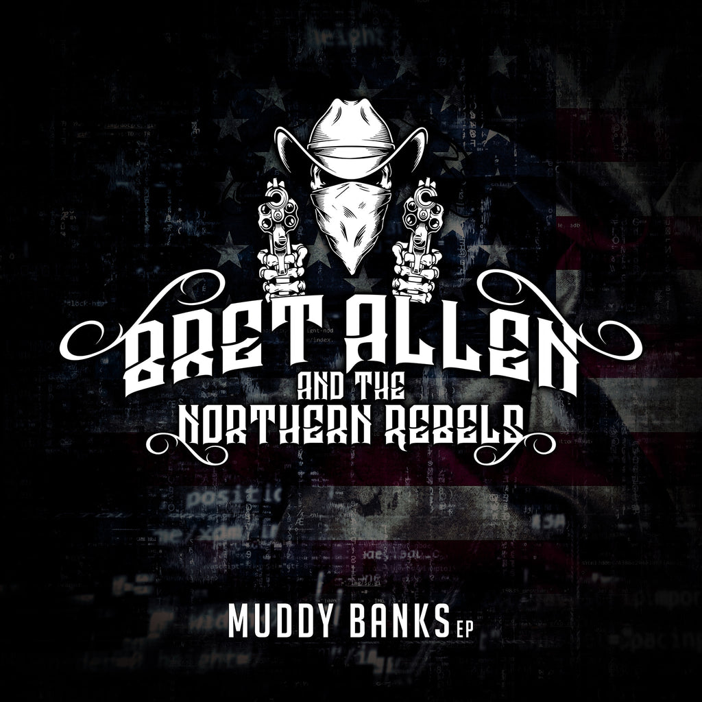 BRET ALLEN & THE NORTHERN REBELS Releases Debut EP 'Muddy Banks'