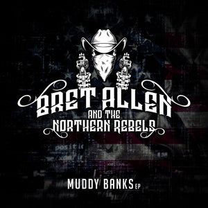 BRET ALLEN & THE NORTHERN REBELS Releases Debut EP 'Muddy Banks'