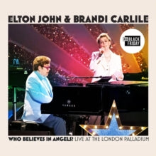 Elton John & Brandi Carlile - WHO BELIEVES IN ANGELS? (LIVE AT THE LONDON PALLADIUM) (RSD)