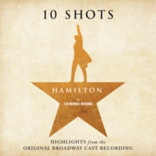 HAMILTON - 10 SHOTS (ORIGINAL BROADWAY CAST CD)