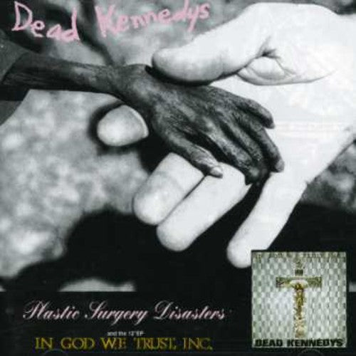 Dead Kennedys - Plastic Surgery Disasters/ In God We Trust inc (CD)