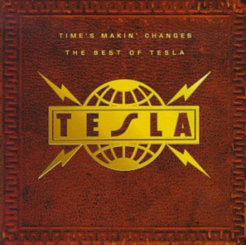 TESLA - TIME'S MAKIN' CHANGES: THE BEST OF TESLA (CD)