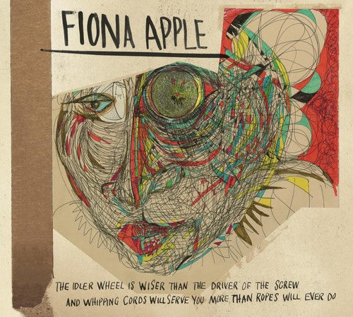 FIONA APPLE - THE IDLER WHEEL IS WISER THAN THE DRIVER OF THE SCREW, AND WHIPPING CORDS WILL SERVE YOU MORE THAN ROPES WILL EVER DO (CD)
