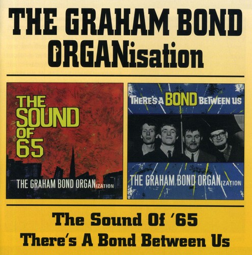 the album cover for Graham Bond Organization - Sound Of 65/There's A Bond Between Us [Import]