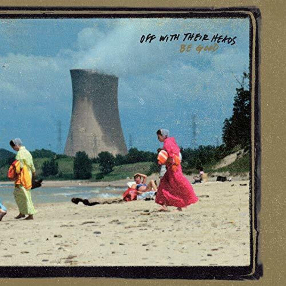 the album cover for Off With Their Heads - Be Good