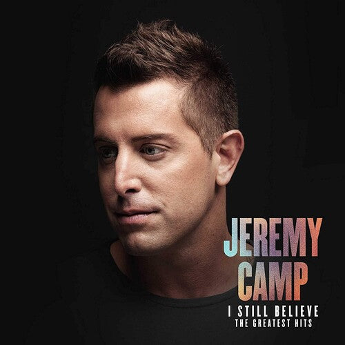 JEREMY CAMP - I STILL BELIEVE: THE GREATEST HITS (CD)