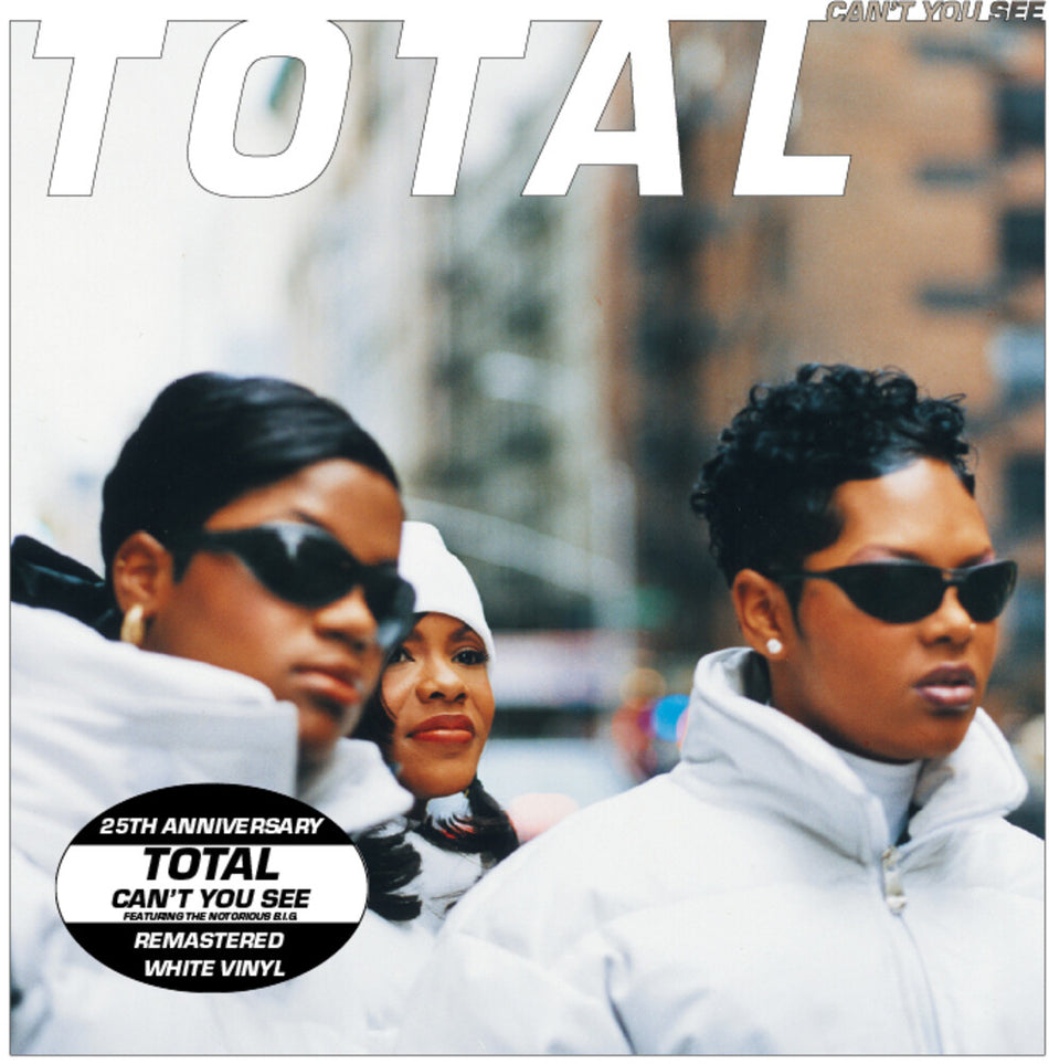 the album cover for Total - Can't You See (feat. The Notorious B.I.G. & Keith Murray) (25th Anniv. - Remastered)