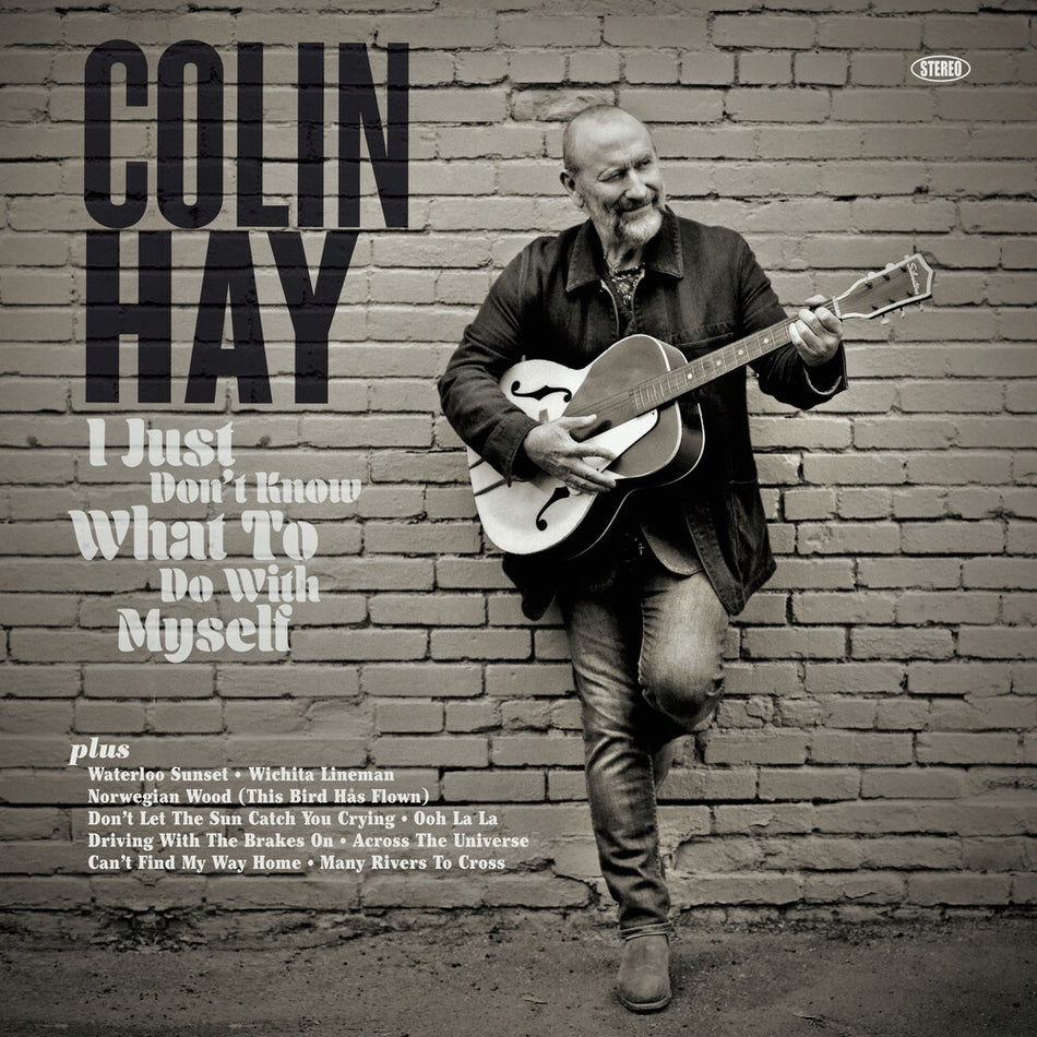 the album cover for Colin Hay - I Just Don't Know What To Do With Myself