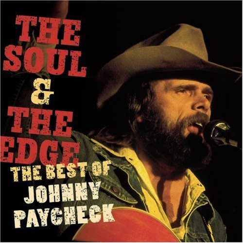 JOHNNY PAYCHECK - THE SOUL AND THE EDGE: THE BEST OF JOHNNY PAYCHECK (CD)