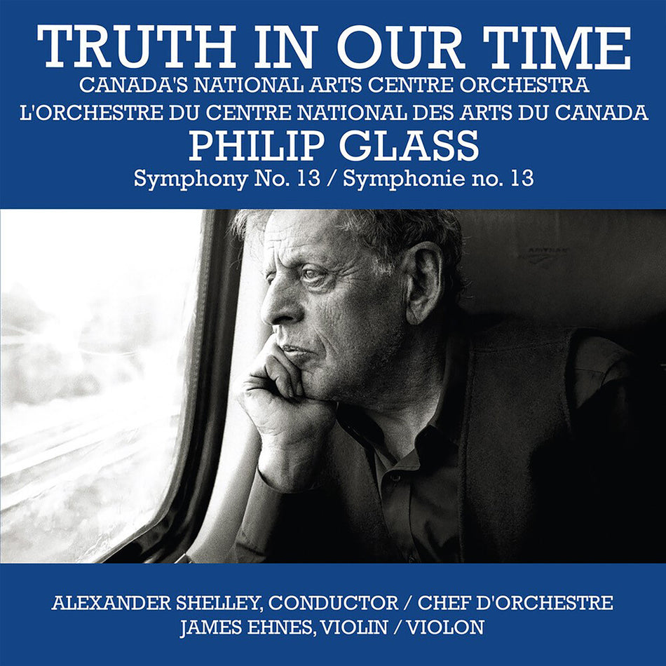 the album cover for Canada's National Arts Centre Orchestra - Truth In Our Time - Glass: Symphony No.13