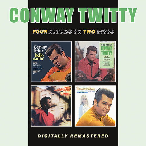 CONWAY TWITTY- Hello Darlin' / Fifteen Years Ago / How Much More Can She Take / I Wonder What She'Ll Think About Me Leavin (CD)