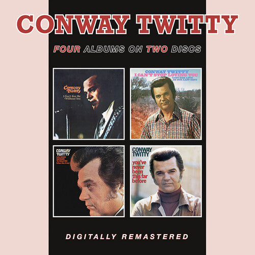 CONWAY TWITTY -  I CAN'T SEE ME WITHOUT YOU / I CAN'T STOP LOVING YOU / SHE NEEDS SOMEONE TO HOLD HER / YOU'VE NEVER BEEN THIS FAR BEFORE (CD)