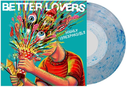 BETTER LOVERS - HIGHLY IRRESPONSIBLE (BLUE VINYL)