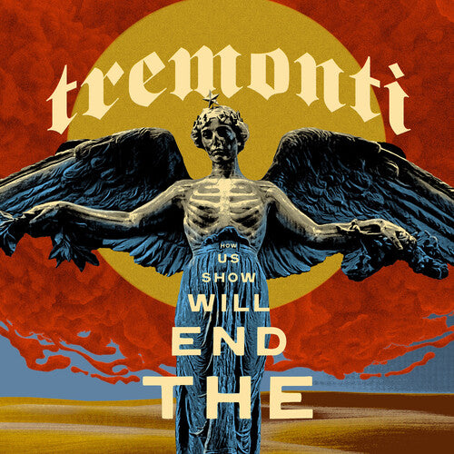 TREMONTI - END WILL SHOW US HOW (CD)