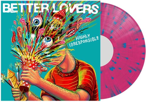 BETTER LOVERS - HIGHLY IRRESPONSIBLE (PINK W/ BLUE SPLATTER VINYL)
