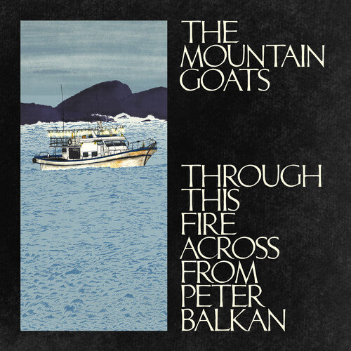 THE MOUNTAIN GOATS - THROUGH THIS FIRE ACROSS FROM PETER BALKAN (CD)