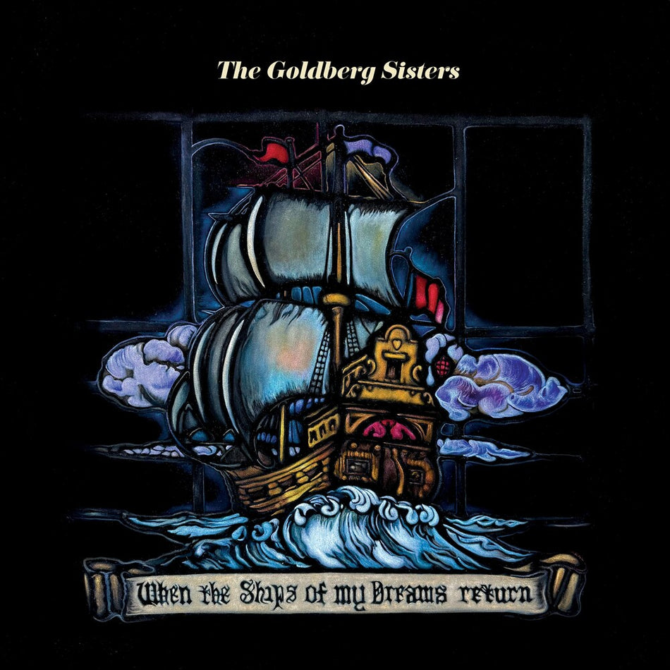 the album cover for Goldberg Sisters - When The Ships Of My Dreams Return