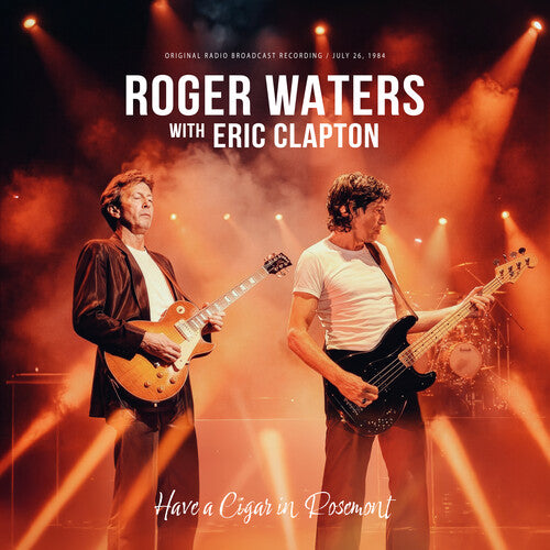 ROGER WATERS WITH ERIC CLAPTON - HAVE A CIGAR IN ROSEMONT (COLORED LP)