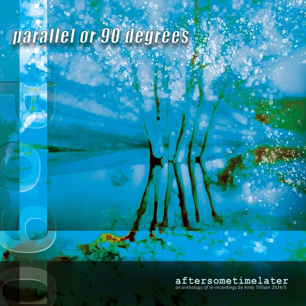 the album cover for Parallel Or 90 Degrees - Aftersometimelater (Uk)