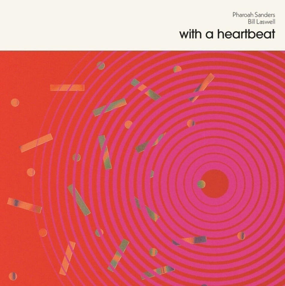 the album cover for Pharoah & Bill Laswell Sanders - With a Heartbeat