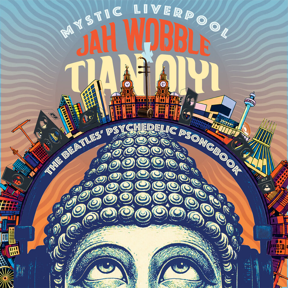 the album cover for Jah Wobble & Tian Qiyi - Mystic Liverpool - the Beatles' Psychedelic Psongbook