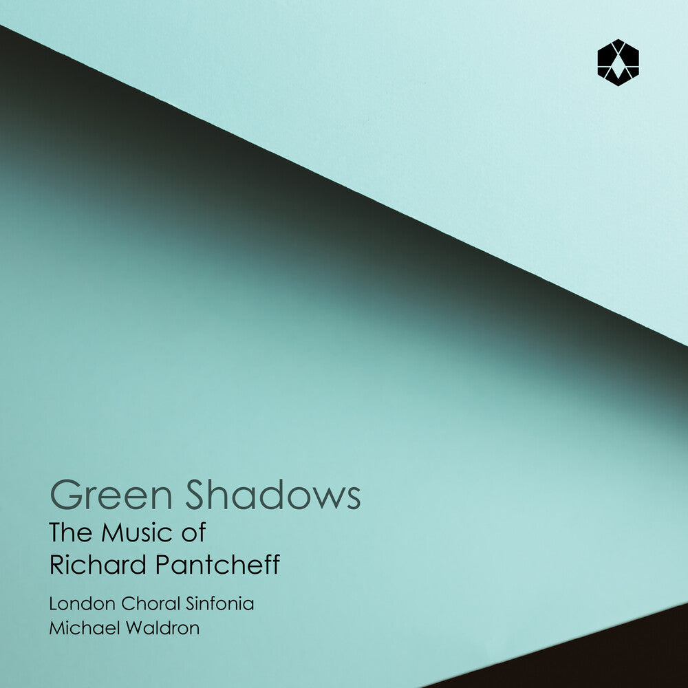 the album cover for London Choral Sinfonia / Michael Waldron - Green Shadows: Music Of Richard Pantcheff