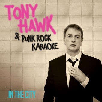 TONY HAWK & PUNK ROCK KARAOKE: IN THE CITY