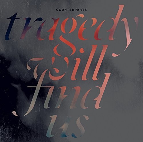 Counterparts - Tragedy Will Find Us