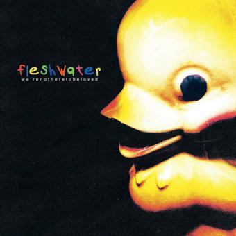 Fleshwater - We're Not Here To Be Loved (Yellow in Clear w/ Poster)
